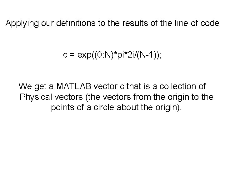 Applying our definitions to the results of the line of code c = exp((0: