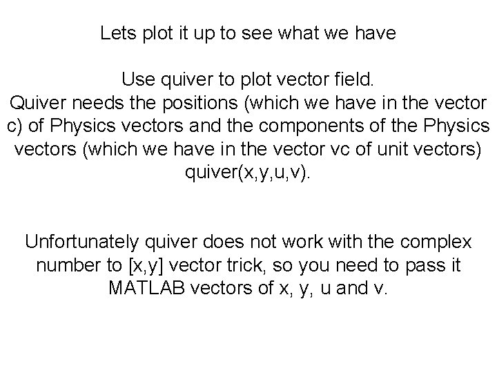 Lets plot it up to see what we have Use quiver to plot vector