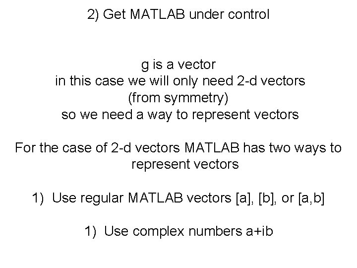 2) Get MATLAB under control g is a vector in this case we will