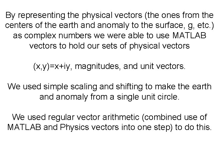 By representing the physical vectors (the ones from the centers of the earth and