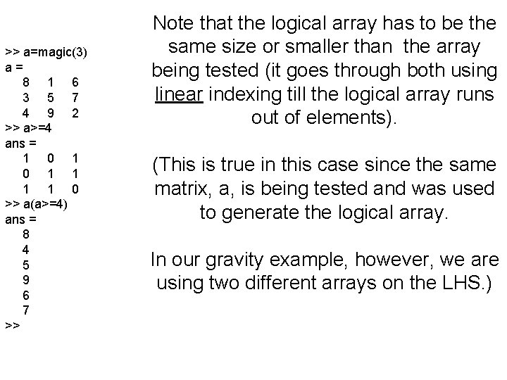 >> a=magic(3) a= 8 1 6 3 5 7 4 9 2 >> a>=4