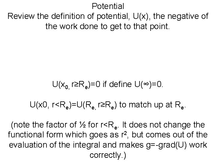 Potential Review the definition of potential, U(x), the negative of the work done to