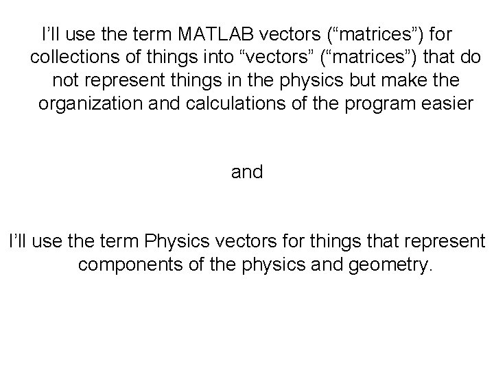 I’ll use the term MATLAB vectors (“matrices”) for collections of things into “vectors” (“matrices”)