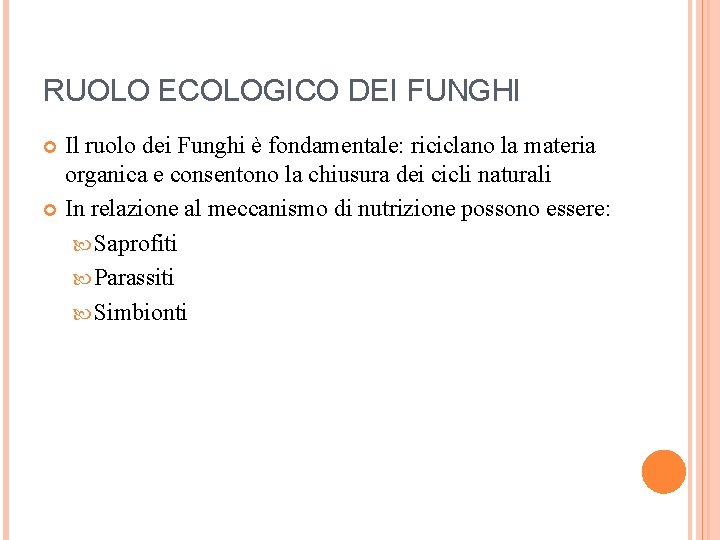 RUOLO ECOLOGICO DEI FUNGHI Il ruolo dei Funghi è fondamentale: riciclano la materia organica