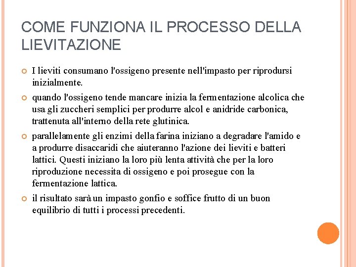 COME FUNZIONA IL PROCESSO DELLA LIEVITAZIONE I lieviti consumano l'ossigeno presente nell'impasto per riprodursi