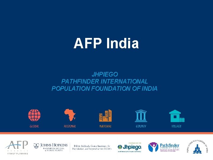 AFP India JHPIEGO PATHFINDER INTERNATIONAL POPULATION FOUNDATION OF INDIA 