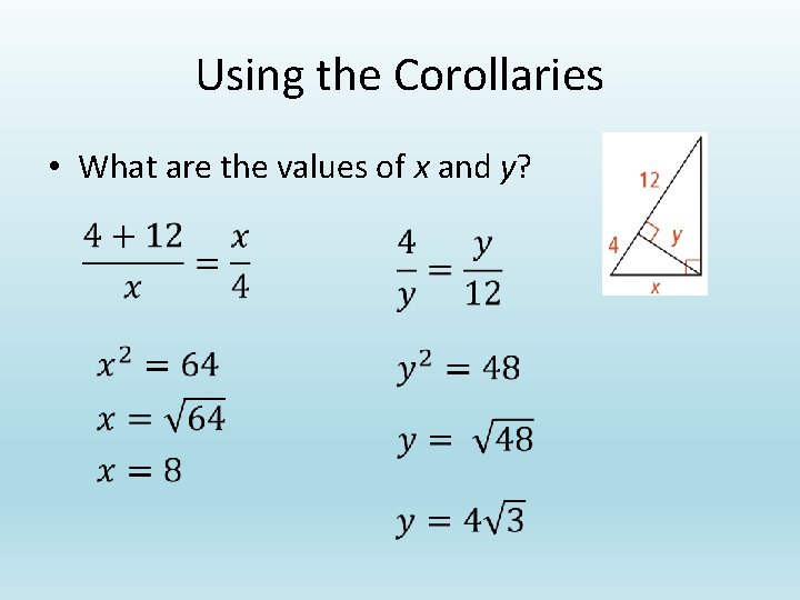 Using the Corollaries • What are the values of x and y? 