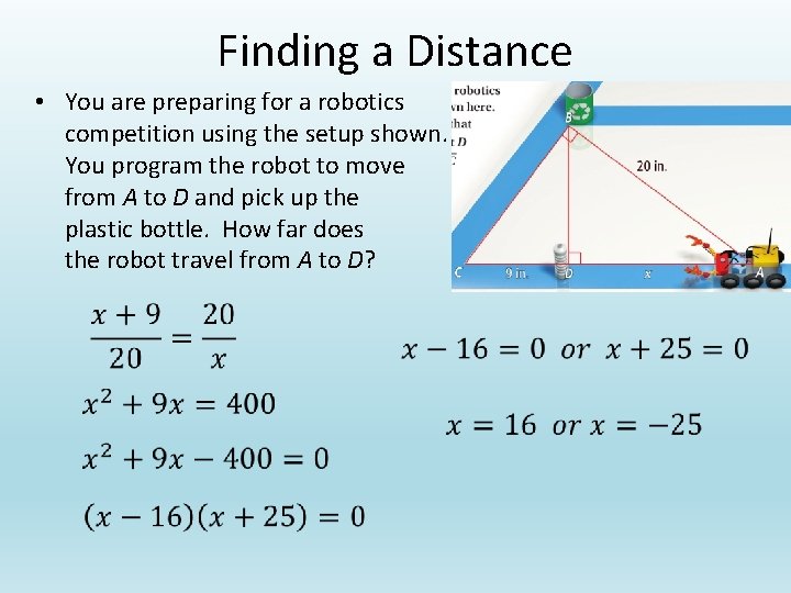 Finding a Distance • You are preparing for a robotics competition using the setup