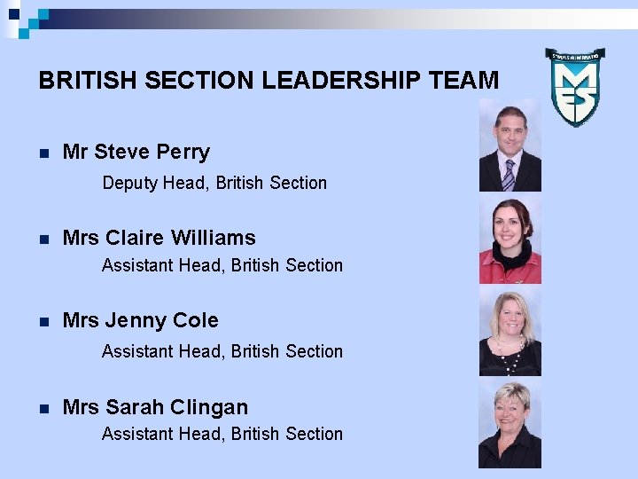 BRITISH SECTION LEADERSHIP TEAM n Mr Steve Perry Deputy Head, British Section n Mrs