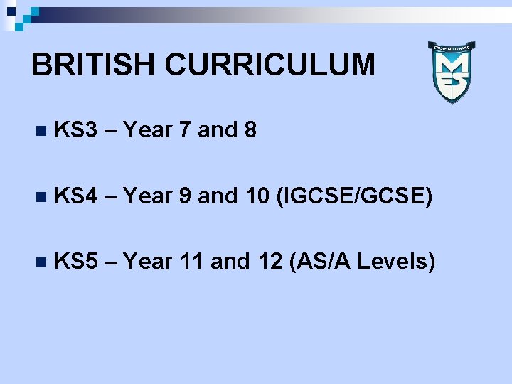 BRITISH CURRICULUM n KS 3 – Year 7 and 8 n KS 4 –