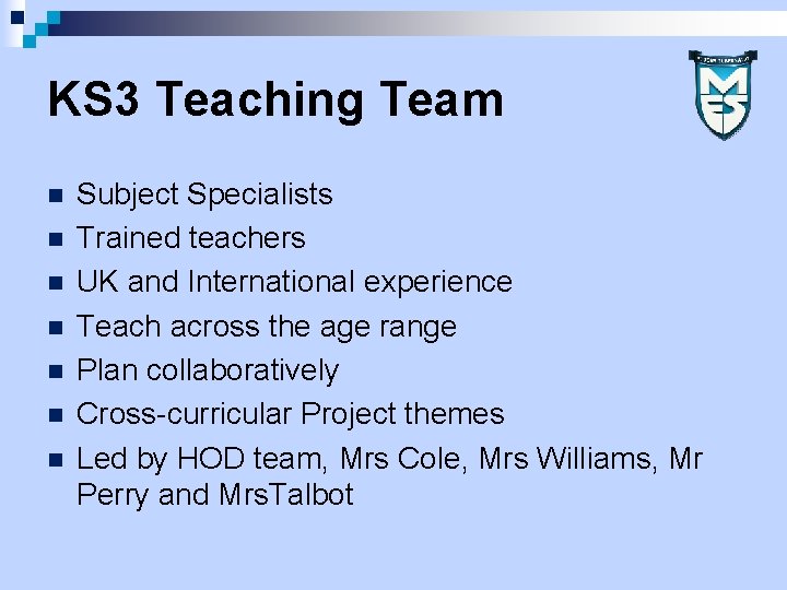 KS 3 Teaching Team n n n n Subject Specialists Trained teachers UK and