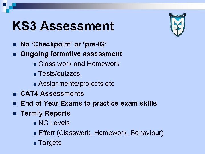 KS 3 Assessment n n n No ‘Checkpoint’ or ‘pre-IG’ Ongoing formative assessment n