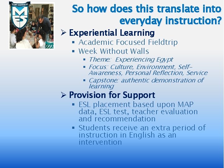 So how does this translate into everyday instruction? Ø Experiential Learning § Academic Focused