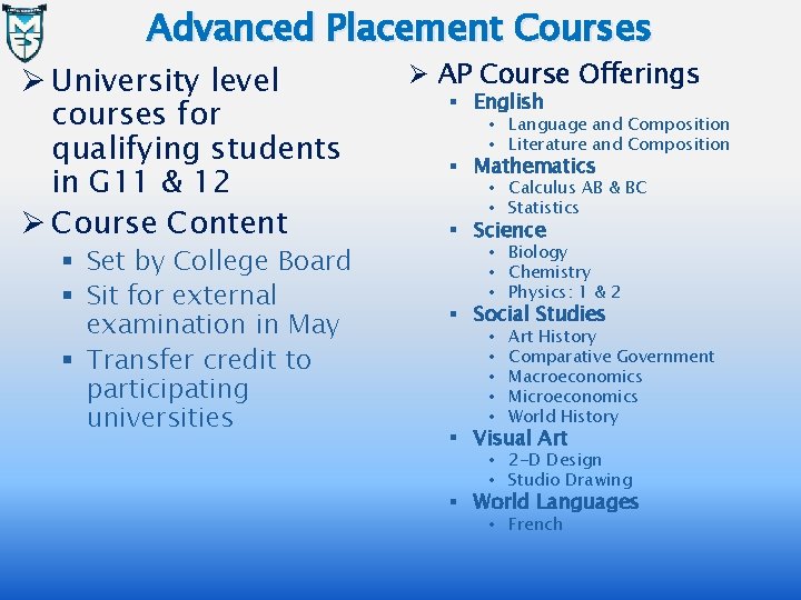 Advanced Placement Courses Ø University level courses for qualifying students in G 11 &