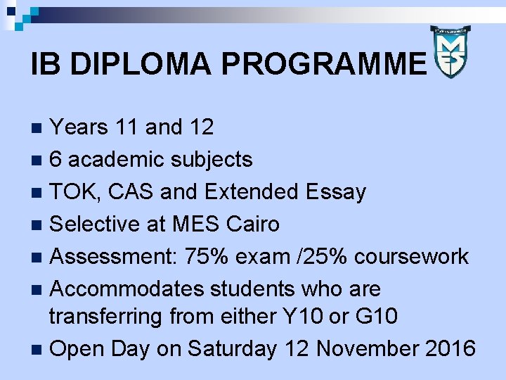 IB DIPLOMA PROGRAMME Years 11 and 12 n 6 academic subjects n TOK, CAS