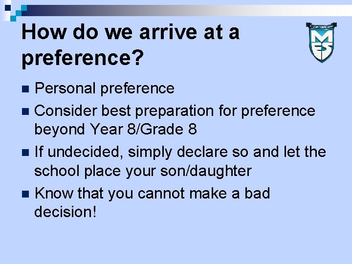 How do we arrive at a preference? Personal preference n Consider best preparation for