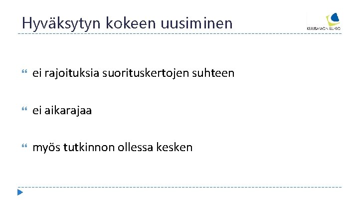 Hyväksytyn kokeen uusiminen ei rajoituksia suorituskertojen suhteen ei aikarajaa myös tutkinnon ollessa kesken 