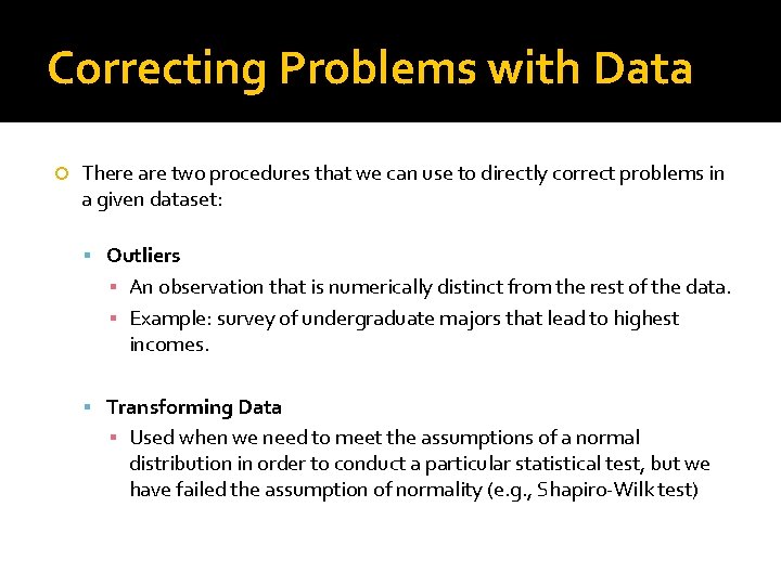 Correcting Problems with Data There are two procedures that we can use to directly