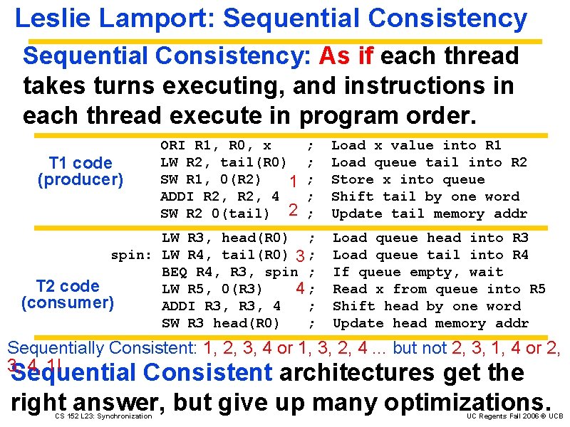 Leslie Lamport: Sequential Consistency: As if each thread takes turns executing, and instructions in