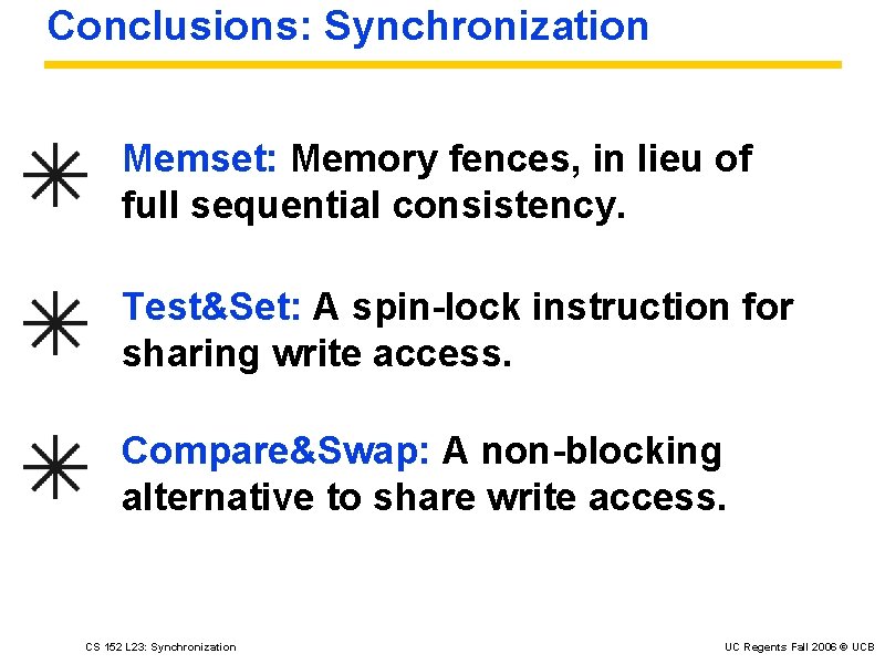 Conclusions: Synchronization Memset: Memory fences, in lieu of full sequential consistency. Test&Set: A spin-lock