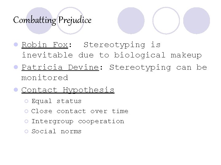 Combatting Prejudice Robin Fox: Stereotyping is inevitable due to biological makeup l Patricia Devine: