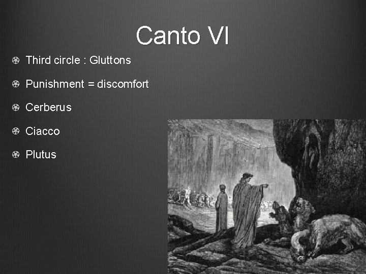 Canto VI Third circle : Gluttons Punishment = discomfort C e rb e ru