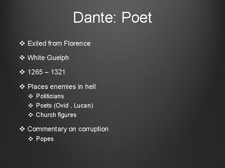 Dante: Poet v Exiled from Florence v White Guelph v 1265 – 1321 v