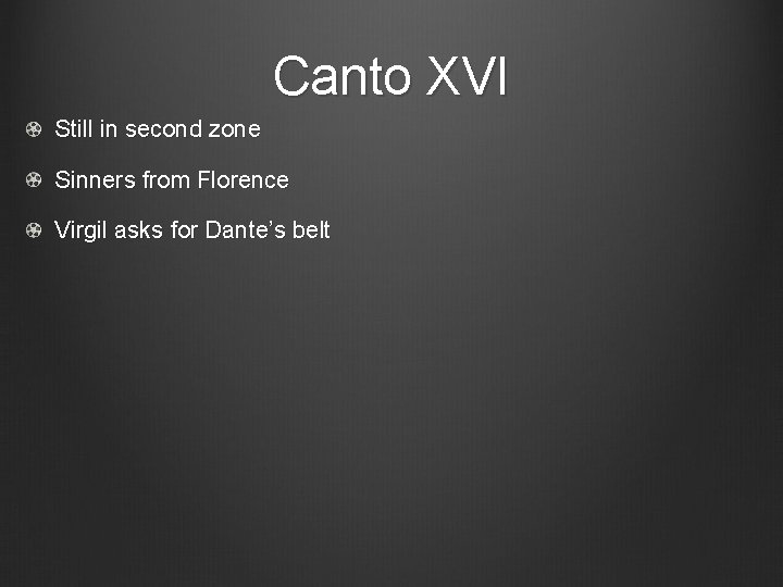 Canto XVI Still in second zone Sinners from Florence Virgil asks for Dante’s belt