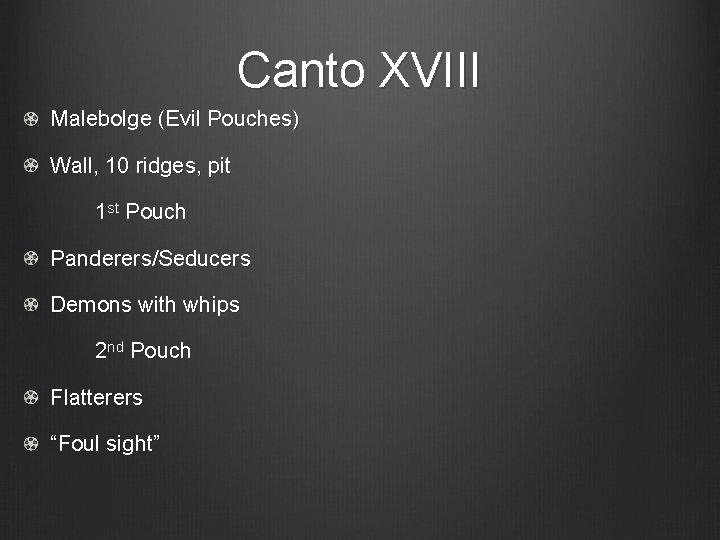 Canto XVIII Malebolge (Evil Pouches) Wall, 10 ridges, pit 1 st Pouch Panderers/Seducers D