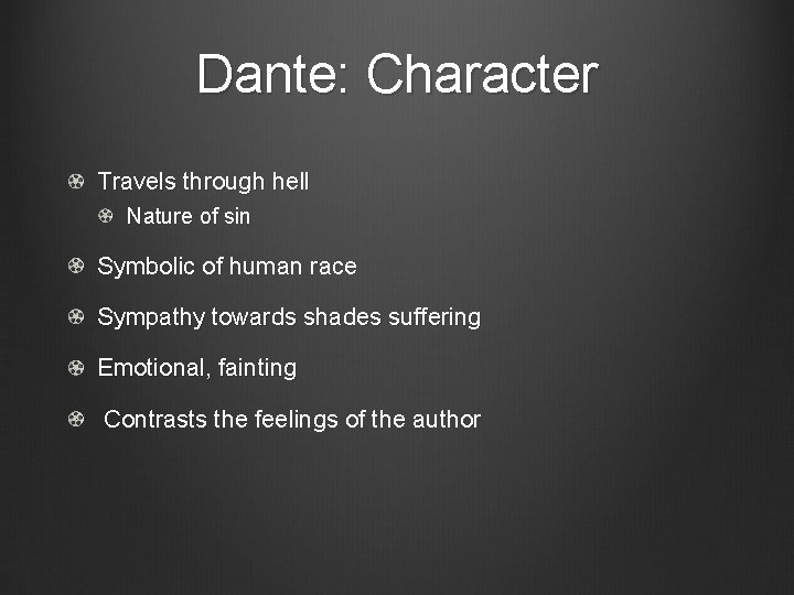 Dante: Character Travels through hell Nature of sin Symbolic of human race Sympathy towards