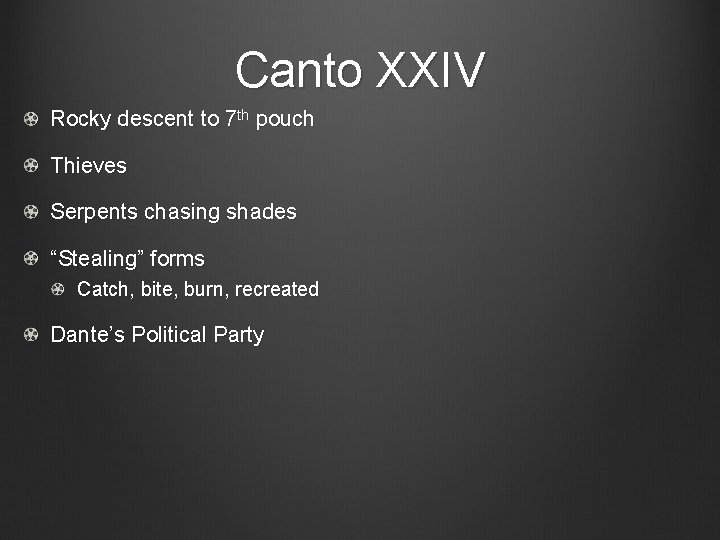 Canto XXIV Rocky descent to 7 th pouch Thieves Serpents chasing shades “S t