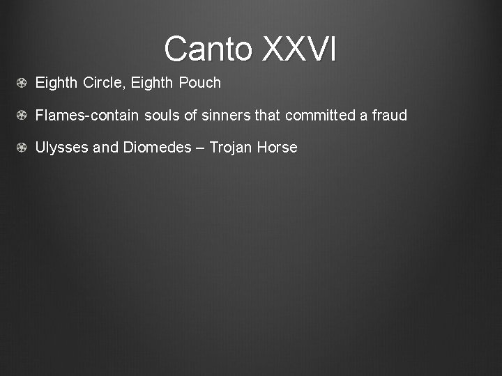 Canto XXVI Eighth Circle, Eighth Pouch Flames-contain souls of sinners that committed a fraud