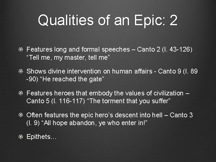 Qualities of an Epic: 2 Features long and formal speeches – Canto 2 (l.