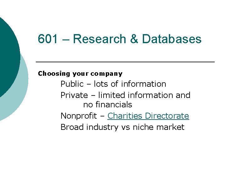 601 – Research & Databases Choosing your company Public – lots of information Private