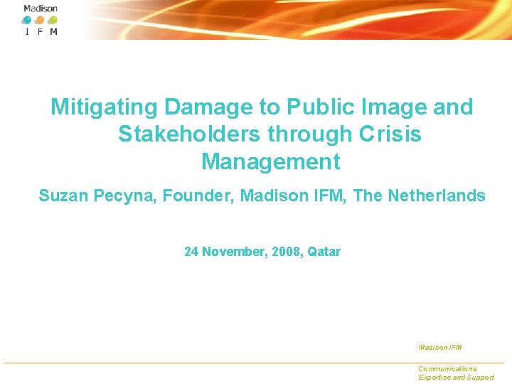 Mitigating Damage to Public Image and Stakeholders through Crisis Management Suzan Pecyna, Founder, Madison