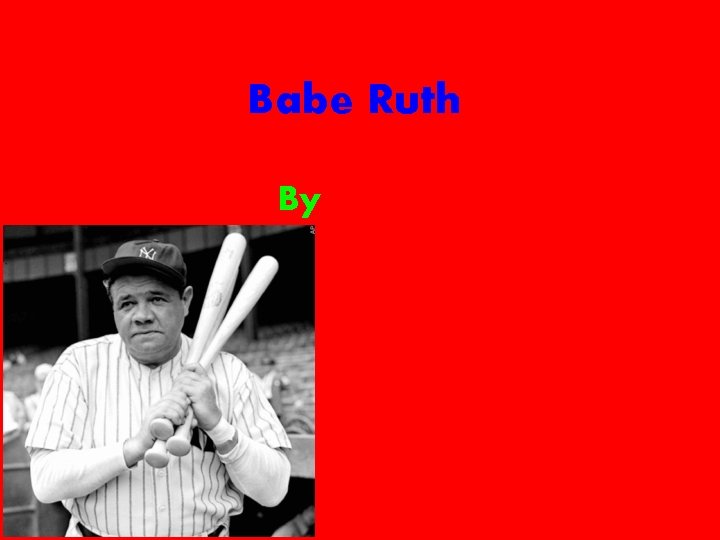 Babe Ruth By 