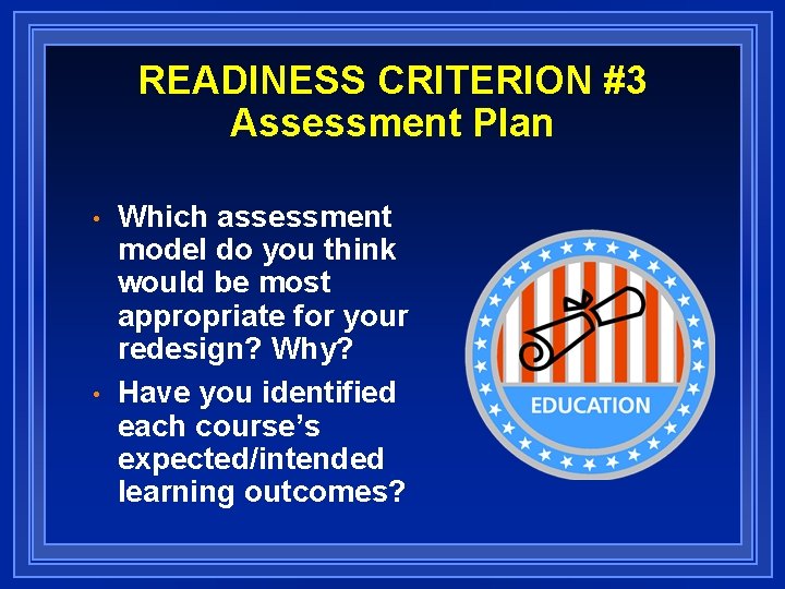 READINESS CRITERION #3 Assessment Plan • • Which assessment model do you think would