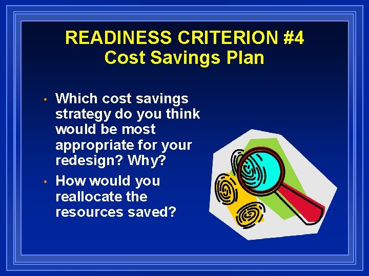 READINESS CRITERION #4 Cost Savings Plan • • Which cost savings strategy do you