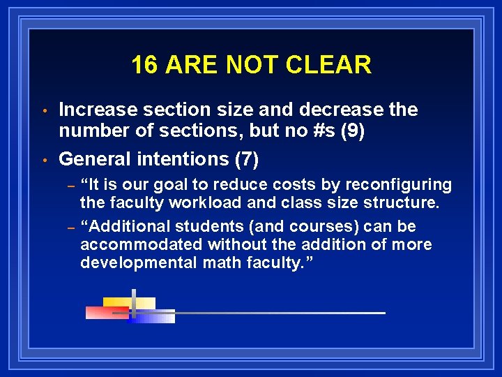 16 ARE NOT CLEAR • • Increase section size and decrease the number of