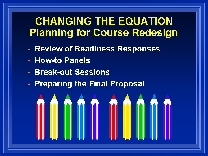 CHANGING THE EQUATION Planning for Course Redesign • • Review of Readiness Responses How-to