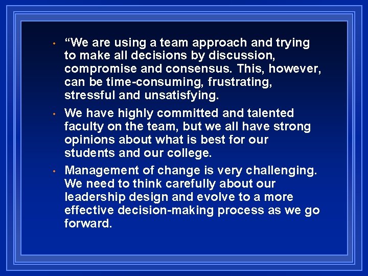  • • • “We are using a team approach and trying to make