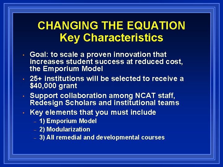 CHANGING THE EQUATION Key Characteristics • • Goal: to scale a proven innovation that