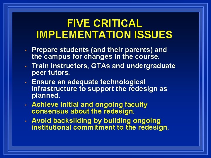 FIVE CRITICAL IMPLEMENTATION ISSUES • • • Prepare students (and their parents) and the