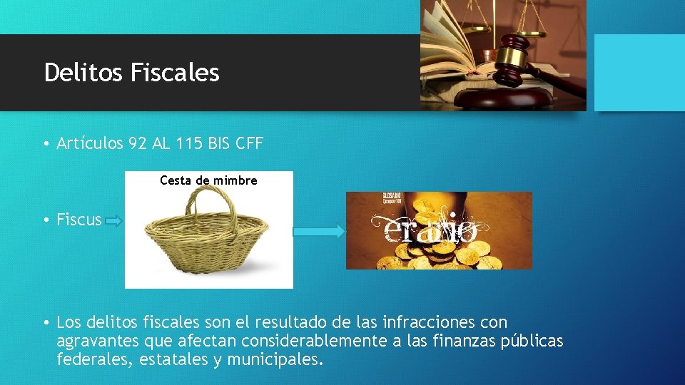 Delitos Fiscales • Artículos 92 AL 115 BIS CFF Cesta de mimbre • Fiscus