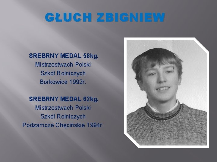 GŁUCH ZBIGNIEW SREBRNY MEDAL 58 kg. Mistrzostwach Polski Szkół Rolniczych Borkowice 1992 r. SREBRNY