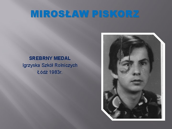 MIROSŁAW PISKORZ SREBRNY MEDAL Igrzyska Szkół Rolniczych Łódź 1983 r. 