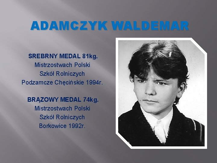 ADAMCZYK WALDEMAR SREBRNY MEDAL 81 kg. Mistrzostwach Polski Szkół Rolniczych Podzamcze Chęcińskie 1994 r.
