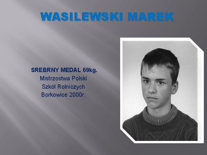 WASILEWSKI MAREK SREBRNY MEDAL 69 kg. Mistrzostwa Polski Szkół Rolniczych Borkowice 2000 r. 