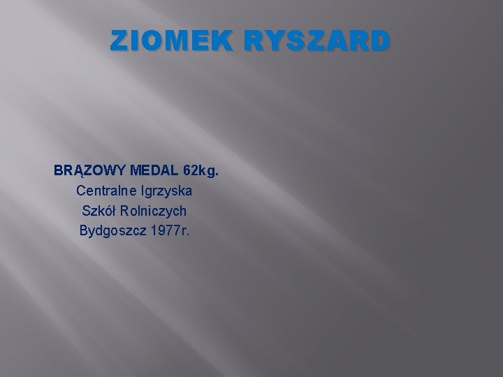 ZIOMEK RYSZARD BRĄZOWY MEDAL 62 kg. Centralne Igrzyska Szkół Rolniczych Bydgoszcz 1977 r. 