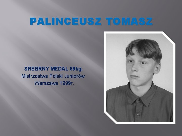 PALINCEUSZ TOMASZ SREBRNY MEDAL 69 kg. Mistrzostwa Polski Juniorów Warszawa 1999 r. 